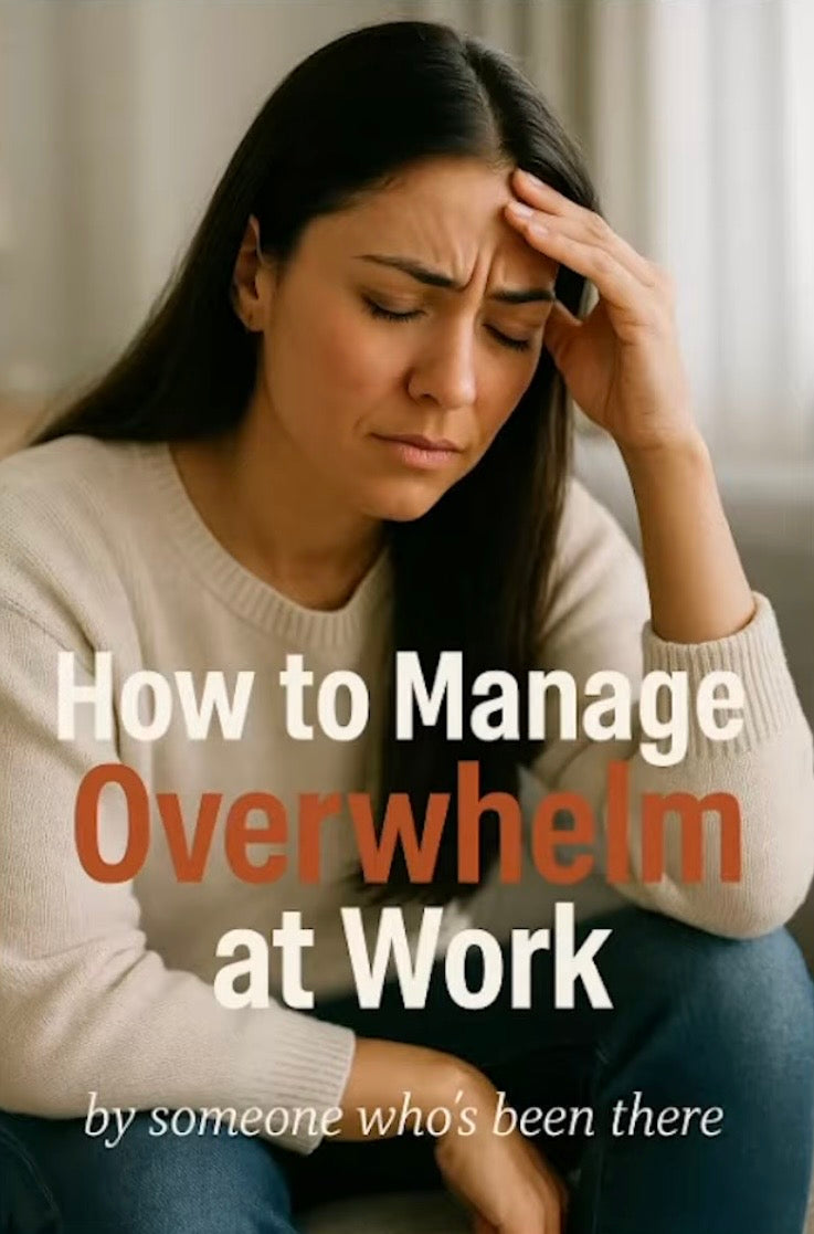 How To Manage Overwhelm At Work