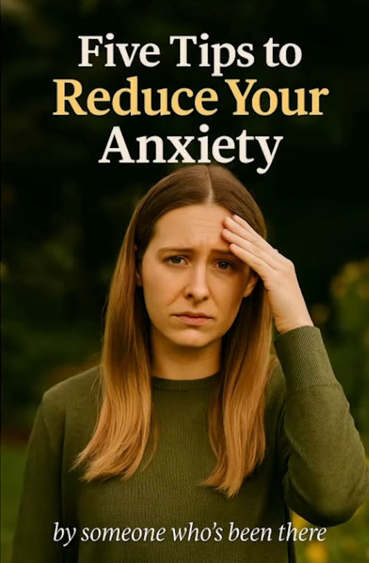 Five Tips To Reduce Your Anxiety